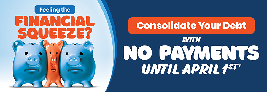 feeling the financial squeeze? Consolidate your debt with no payments until 4/1/25.